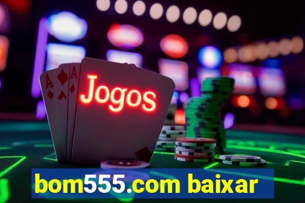 bom555.com baixar